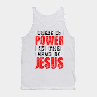 There Is Power In The Name Of Jesus Tank Top